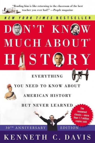 Don't Know Much About(r) History [30th Anniversary Edition]: Everything You Need to Know about Ameri