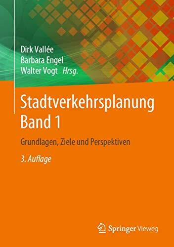 Stadtverkehrsplanung Band 1: Grundlagen, Ziele und Perspektiven