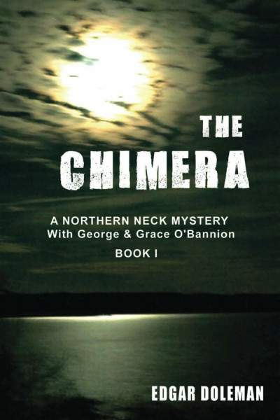 The Chimera: A NORTHERN NECK MYSTERY With George & Grace O'Bannion Book I