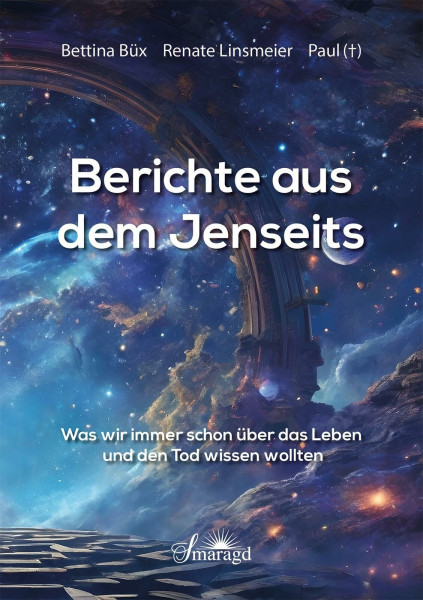 Berichte aus dem Jenseits: Was wir immer schon über das Leben und den Tod wissen wollten
