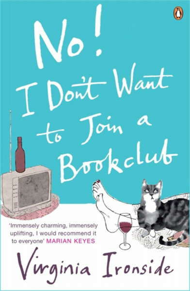 No! I Don't Want to Join a Bookclub: A diary of growing old disgracefully