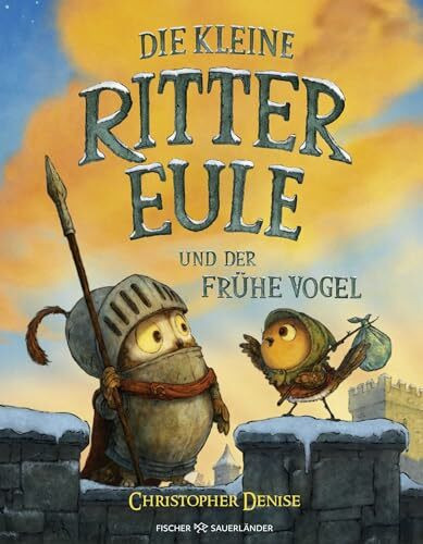 Die kleine Rittereule und der Frühe Vogel: Neues Bilderbuch-Abenteuer für Ritterfans über Mut und Selbstvertrauen für Kinder ab 4 Jahren (Geschichten von der kleinen Rittereule, Band 2)