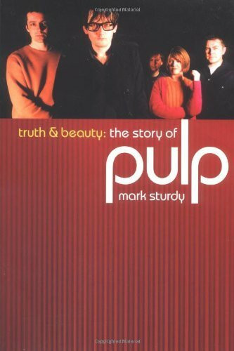 The Story Of Pulp: Truth And Beauty
