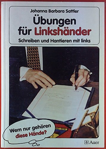 Übungen für Linkshänder: Schreiben und Hantieren mit links, Mit Kopiervorlagen (Alle Klassenstufen) (Linkshändigkeit)