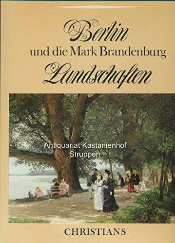 Berlin und die Mark Brandenburg. Landschaften. Gemälde und Graphik aus drei Jahrhunderten