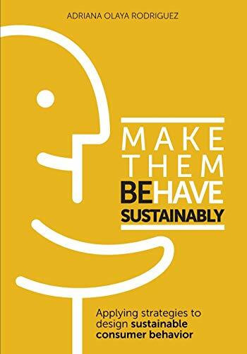 Make Them Behave Sustainably: Applying strategies to design sustainable behavior