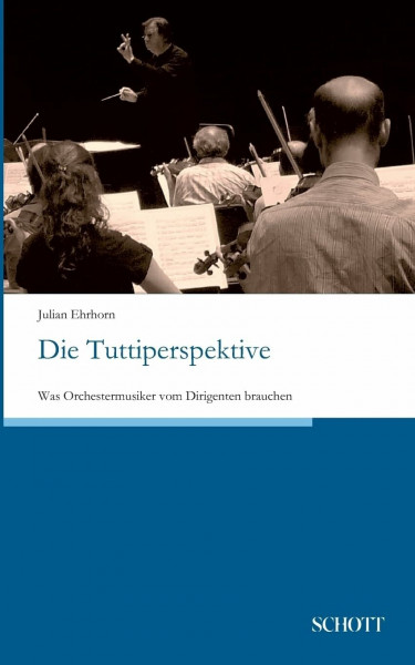 Die Tuttiperspektive: Was Orchestermusiker vom Dirigenten brauchen