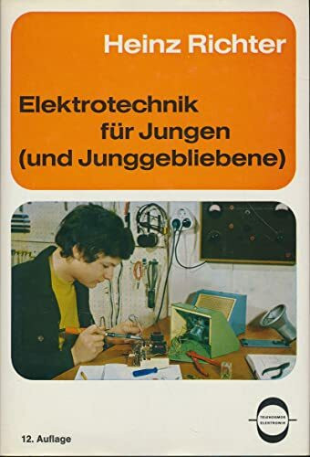 Elektronik für Jungen ( und Junggebliebene). mit 144 Zeichnungen und 48 Fotos, auf 16 Tafeln. 12. Auflage.