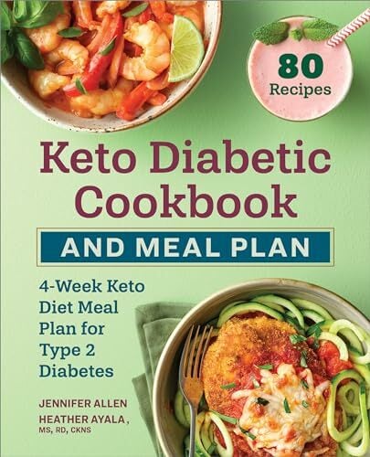 Keto Diabetic Cookbook and Meal Plan: 4-Week Keto Diet Meal Plan for Type 2 Diabetes Keto Diabetic Cookbook and Meal Plan: 4-Week Keto Diet Meal Plan for Type 2 Diabetes