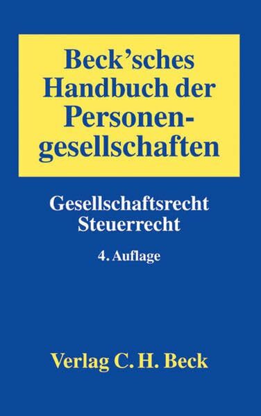 Beck'sches Handbuch der Personengesellschaften: Gesellschaftsrecht, Steuerrecht