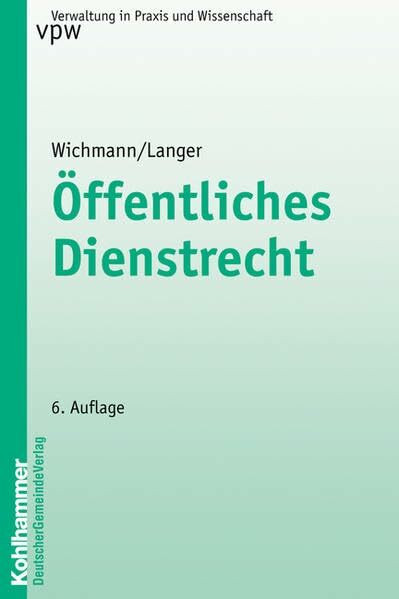 Öffentliches Dienstrecht (Verwaltung in Praxis und Wissenschaft, Band 25)