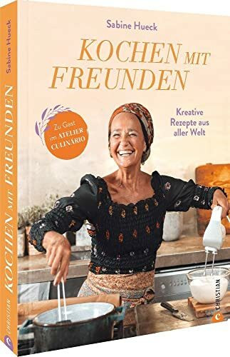 Kochbuch – Kochen mit Freunden: Kreative Rezepte aus aller Welt. Südamerikanische und südostasiatische Küche mit regionalem Twist. Zu Gast im Atelier Culinário.