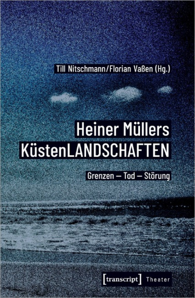 Heiner Müllers KüstenLANDSCHAFTEN
