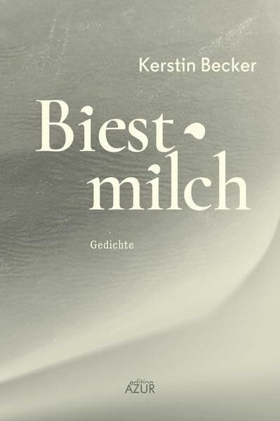 Biestmilch: Gedichte