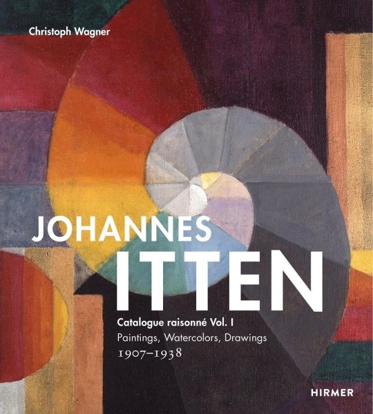 Johannes Itten: Catalogue raisonné Vol. I.