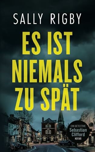 Es Ist Niemals Zu Spät. Ein Midlands-Krimi (Detective Sebastian Clifford Band 3) Es Ist Niemals Zu Spät. Ein Midlands-Krimi (Detective Sebastian Clifford Band 3)