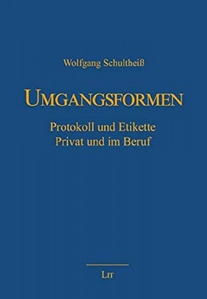 Umgangsformen: Protokoll und Etikette. Privat und im Beruf