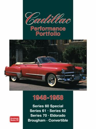 Cadillac Performance Portfolio 1948-1958: Series 60 Special, Series 61, Series 62, Series 70, Eldorado, Brougham, Convertible