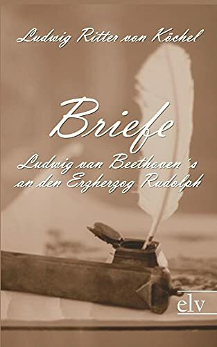 Briefe Ludwig van Beethovens an den Erzherzog Rudolph