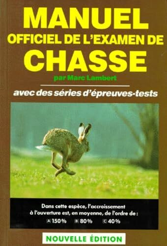 Manuel Officiel De L'Examen De Chasse. Avec Des Series D'Epreuves-Tests