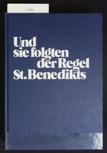 Und sie folgten der Regel St. Benedikts