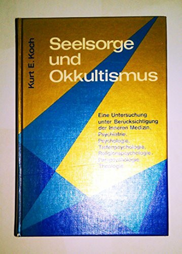 Seelsorge und Okkultismus D. seelsorgerl. Behandlung d. Menschen, d. durch d. Beschäftigung mit okku