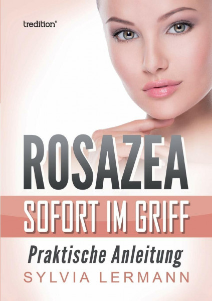 Rosazea sofort im Griff: Praktische Anleitung