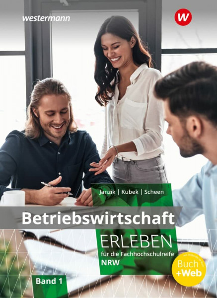 Betriebswirtschaft erleben für die Fachhochschulreife Nordrhein-Westfalen: Schulbuch 1