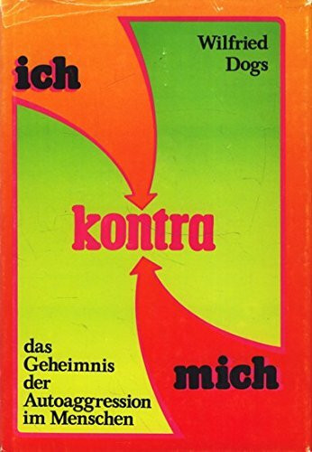 Ich kontra mich. Das Geheimnis der Autoaggression im Menschen