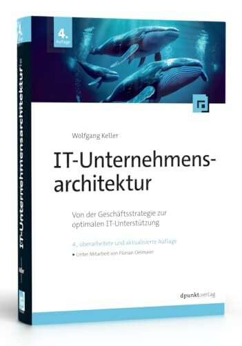 IT-Unternehmensarchitektur: Von der Geschäftsstrategie zur optimalen IT-Unterstützung