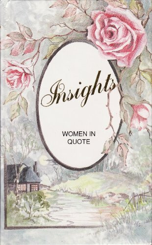 Insights: Women in quote : a selection of quotations by women past and present