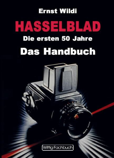 Hasselblad. Das Handbuch: Die ersten 50 Jahre.