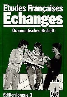 Etudes Françaises - Echanges: Edition longue 3: Grammatisches Beiheft