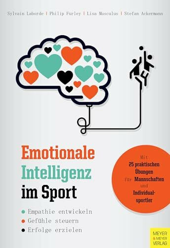 Emotionale Intelligenz im Sport: Empathie entwickeln - Gefühle steuern - Erfolge erzielen