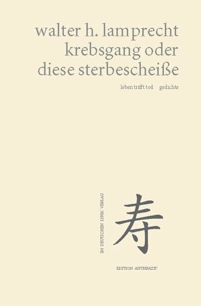 krebsgang oder diese sterbescheiße – leben trifft tod: gedichte (deutscher lyrik verlag)