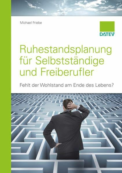 Ruhestandsplanung für Selbstständige und Freiberufler: Fehlt der Wohlstand am Ende des Lebens?