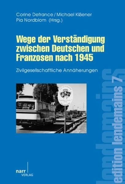 Wege der Verständigung zwischen Deutschen und Franzosen nach 1945: Zivilgesellschaftliche Annäherungen (édition lendemain)