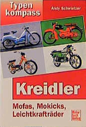 Kreidler: Mofas, Mokicks, Leichtkrafträder: Mofas, Mokicks, Kleinkrafträder (Typenkompass)