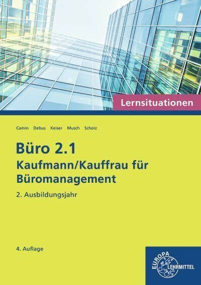 Büro 2.1 - Kaufmann/Kauffrau für Büromanagement, Lernsituationen, 2. Ausbildungsjahr (Büro 2.1 - Lehrwerke für die Berufsausbildung)