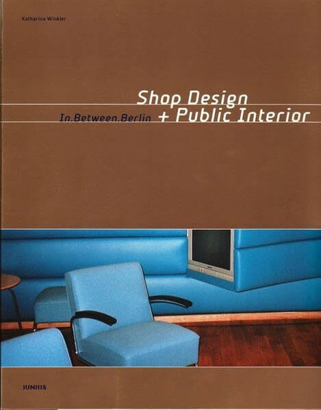 In.Between.Berlin: Shop Design & Public Interior: Shop Design and Public Interior