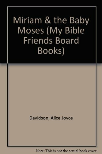 Miriam & the Baby Moses (My Bible Friends)