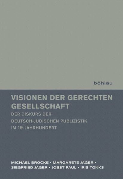 Visionen der gerechten Gesellschaft: Der Diskurs der deutsch-jüdischen Publizistik im 19. Jahrhunderts