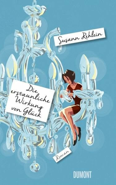 Die erstaunliche Wirkung von Glück: Roman