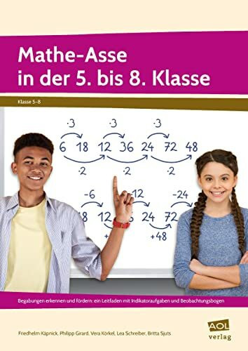 Mathe-Asse in der 5. bis 8. Klasse: Begabungen erkennen und fördern: ein Leitfaden mit Indikatoraufgaben und Beobachtungsbogen