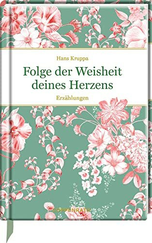 Folge der Weisheit deines Herzens: Erzählungen (Edizione)