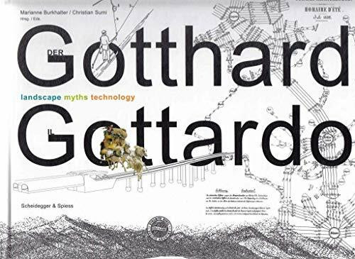 Der Gotthard / Il Gottardo: Landscape – Myths – Technology