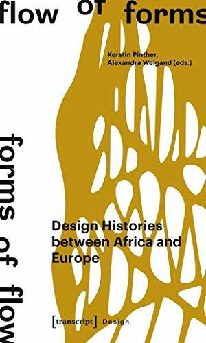 Flow of Forms / Forms of Flow: Design Histories between Africa and Europe