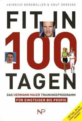 Fit in 100 Tagen. Das Hermann Maier Trainingsprogramm für Einsteiger bis Profis