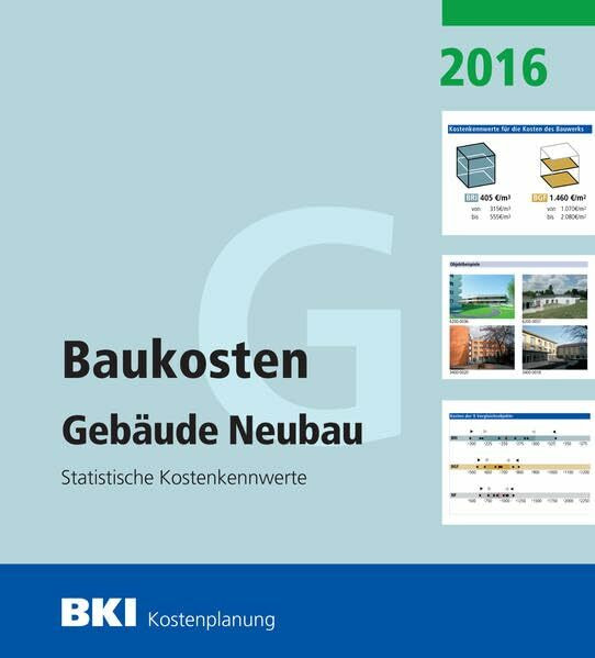 BKI Baukosten Neubau 2016 Teil 1: Statistische Kostenkennwerte Gebäude