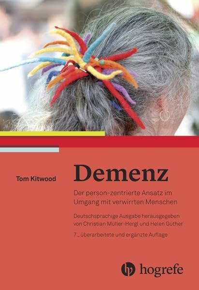 Demenz: Der person–zentrierte Ansatz im Umgang mit verwirrten Menschen